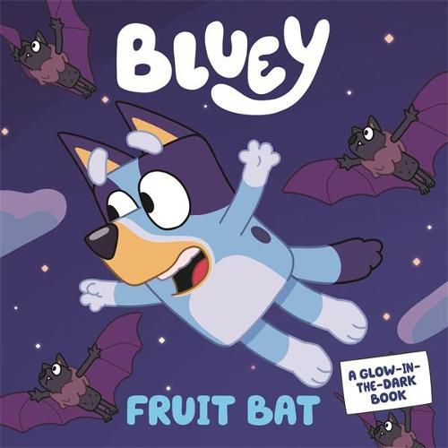 Bluey: Fruit Bat (A Glow-in-the-Dark Book)