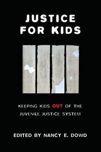 Cover image for Justice for Kids: Keeping Kids Out of the Juvenile Justice System