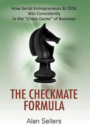 Cover image for The Checkmate Formula: How Serial Entrepreneurs & CEOs Win Consistently in the Chess Game of Business