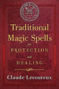 Cover image for Traditional Magic Spells for Protection and Healing
