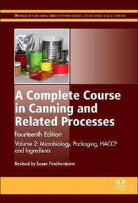 Cover image for A Complete Course in Canning and Related Processes: Volume 2: Microbiology, Packaging, HACCP and Ingredients