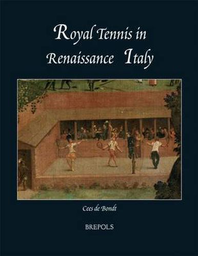 Cover image for Royal Tennis in Renaissance Italy