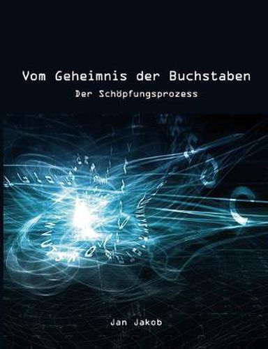 Cover image for Vom Geheimnis der Buchstaben: Der Schoepfungsprozess