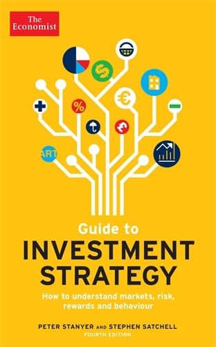 Cover image for The Economist Guide To Investment Strategy 4th Edition: How to understand markets, risk, rewards and behaviour