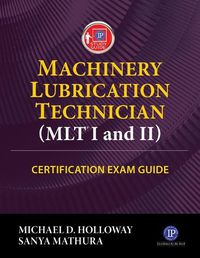 Cover image for Machinery Lubrication Technician (Mlt) I and II Certification Exam Guide