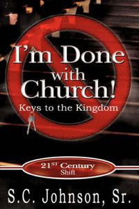 Cover image for I'm Done with Church !---Keys to the Kingdom