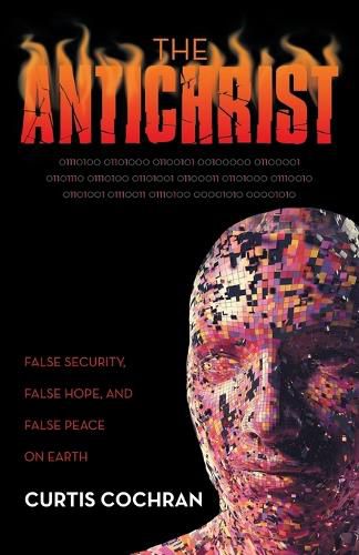 Cover image for The Antichrist: False Security, False Hope, and False Peace on Earth