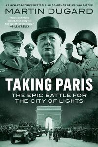 Cover image for Taking Paris: The Epic Battle for the City of Lights