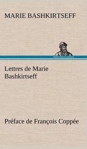 Cover image for Lettres de Marie Bashkirtseff Preface de Francois Coppee