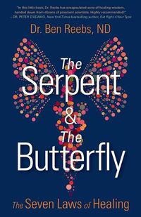 Cover image for The Serpent & The Butterfly: The Seven Laws of Healing