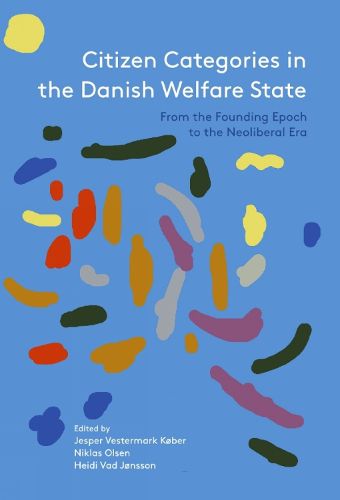 Cover image for Citizen Categories in the Danish Welfare State: From the Founding Epoch to the Neoliberal Era