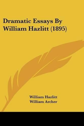 Cover image for Dramatic Essays by William Hazlitt (1895)