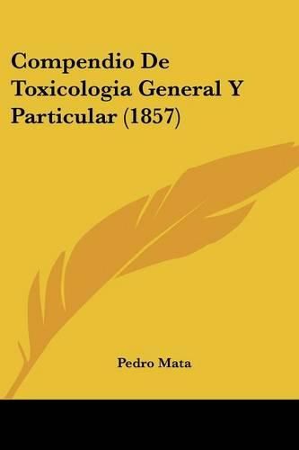 Cover image for Compendio de Toxicologia General y Particular (1857)