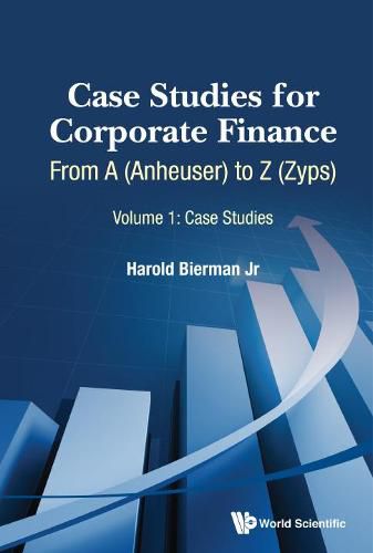 Cover image for Case Studies For Corporate Finance: From A (Anheuser) To Z (Zyps) (In 2 Volumes)