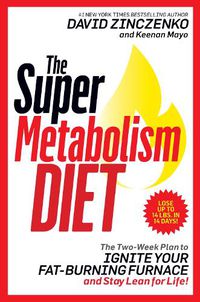 Cover image for Super Metabolism Diet: The Four-Week Plan to Torch Fat, Ignite Your Body's Fuel Furnace, and Stay Healthy-and Lean!-for Life