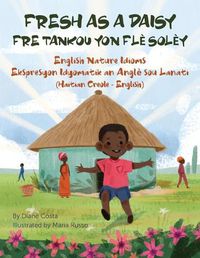 Cover image for Fresh as a Daisy - English Nature Idioms (Haitian Creole-English): Fre Tankou Yon Fle Soley