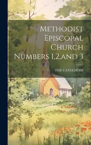 Cover image for Methodist Episcopal Church Numbers 1,2, and 3