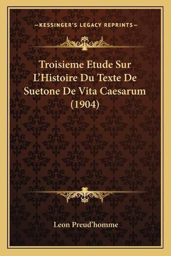 Troisieme Etude Sur L'Histoire Du Texte de Suetone de Vita Caesarum (1904)