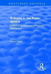 Cover image for Activism in the Public Sphere: Exploring the Discourse of Political Participation