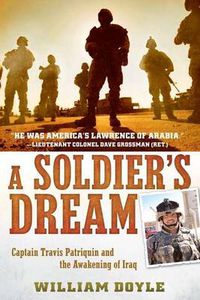 Cover image for A Soldier's Dream: Captain Travis Patriquin and the Awakening of Iraq