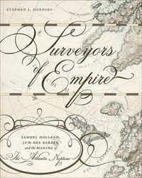 Cover image for Surveyors of Empire: Samuel Holland, J.F.W. Des Barres, and the Making of The Atlantic Neptune