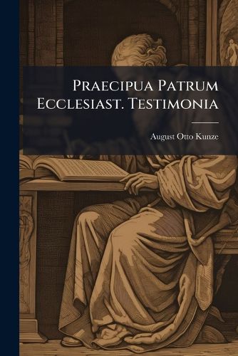 Cover image for Praecipua Patrum Ecclesiast. Testimonia: Quae Ad Mortem Pauli Apostoli Spectant