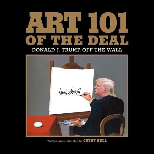 Cover image for Art 101 of the Deal: Donald J. Trump Off the Wall