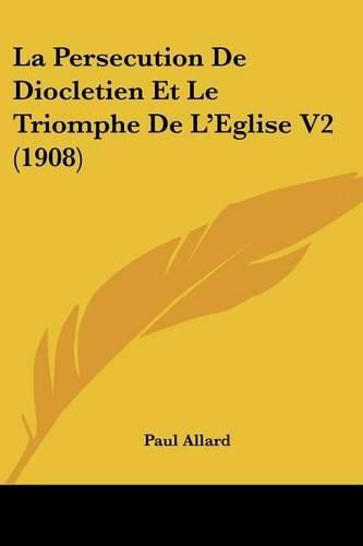 La Persecution de Diocletien Et Le Triomphe de L'Eglise V2 (1908)