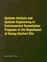 Cover image for Systems Analysis and Systems Engineering in Environmental Remediation Programs at the Department of Energy Hanford Site