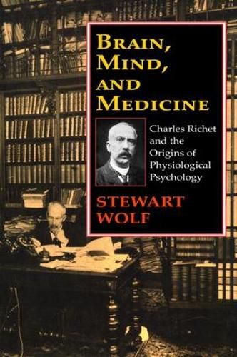 Cover image for Brain, Mind, and Medicine: Charles Richet and the Origins of Physiological Psychology