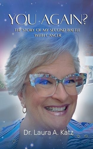 Cover image for You Again? The Story of My Second Battle with Cancer.