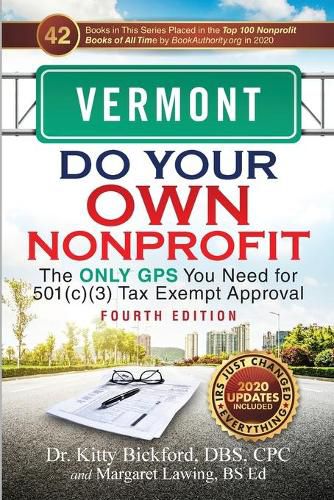 Vermont Do Your Own Nonprofit: The Only GPS You Need for 501c3 Tax Exempt Approval