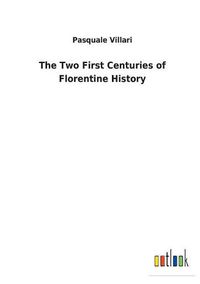 Cover image for The Two First Centuries of Florentine History