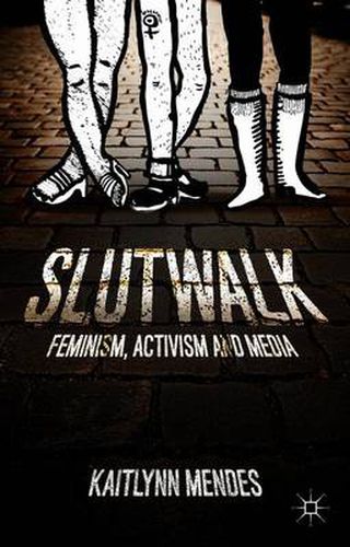 Cover image for SlutWalk: Feminism, Activism and Media