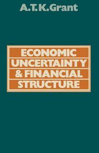 Cover image for Economic Uncertainty and Financial Structure: A Study of the Obstacles to Stability