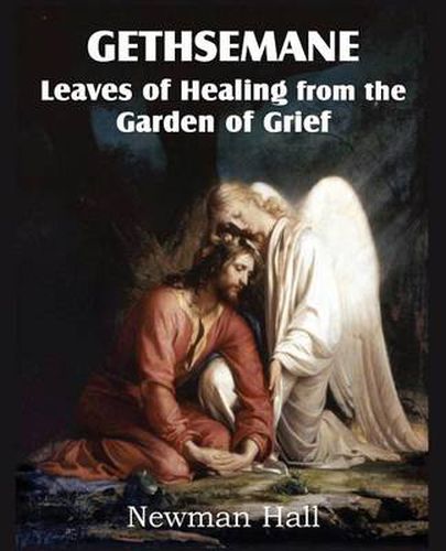 Cover image for Gethsemane; Leaves of Healing from the Garden of Grief