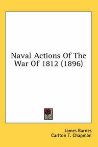 Cover image for Naval Actions of the War of 1812 (1896)