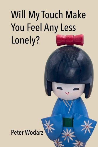 Cover image for Will My Touch Make You Feel Any Less Lonely?