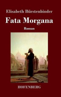 Cover image for Fata Morgana: Roman