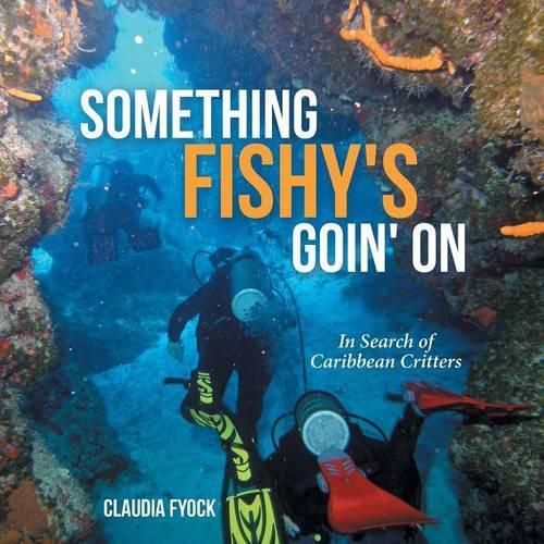 Cover image for Something Fishy's Goin' On: In Search of Caribbean Critters