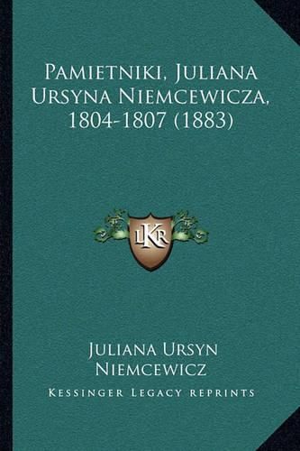 Cover image for Pamietniki, Juliana Ursyna Niemcewicza, 1804-1807 (1883)