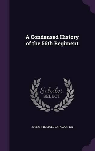 Cover image for A Condensed History of the 56th Regiment