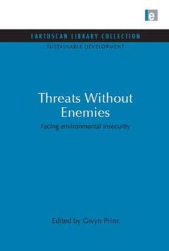Cover image for Threats Without Enemies: Facing environmental insecurity