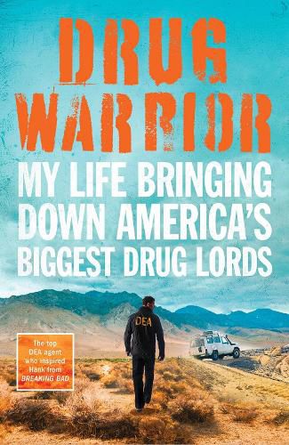 Cover image for Drug Warrior: The gripping memoir from the top DEA agent who captured Mexican drug lord El Chapo