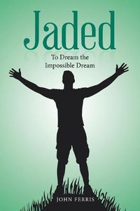 Cover image for Jaded: To Dream the Impossible Dream