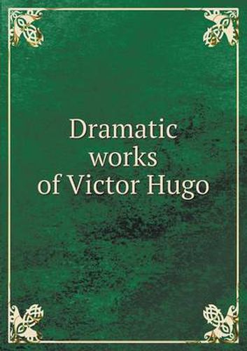 Cover image for Dramatic Works of Victor Hugo