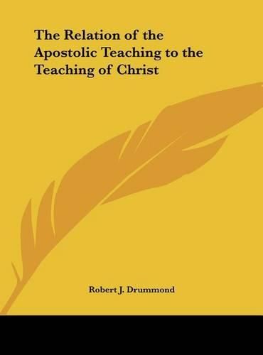 Cover image for The Relation of the Apostolic Teaching to the Teaching of Christ