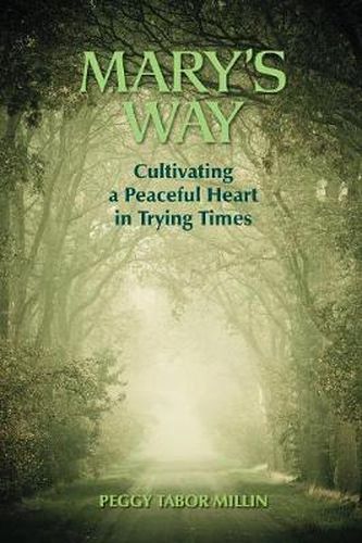 Cover image for Mary's Way: Cultivating a Peaceful Heart in Trying Times