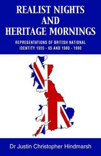 Cover image for Realist Nights and Heritage Mornings: Representations of British National Identity 1955 - 65 and 1980 - 1990