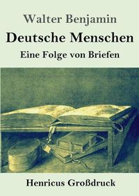 Cover image for Deutsche Menschen (Grossdruck): Eine Folge von Briefen